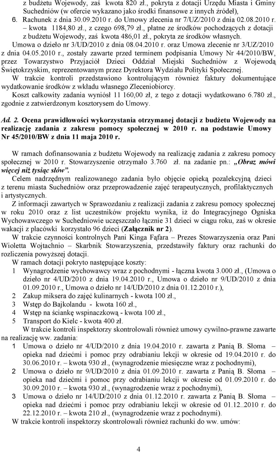 , pokryta ze środków własnych. Umowa o dzieło nr 3/UD/2010 z dnia 08.04.2010 r.