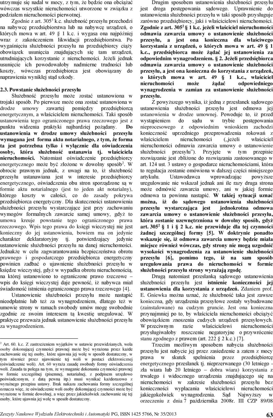 Po wygaśnięciu służebności przesyłu na przedsiębiorcy ciąży obowiązek usunięcia znajdujących się tam urządzeń, utrudniających korzystanie z nieruchomości.
