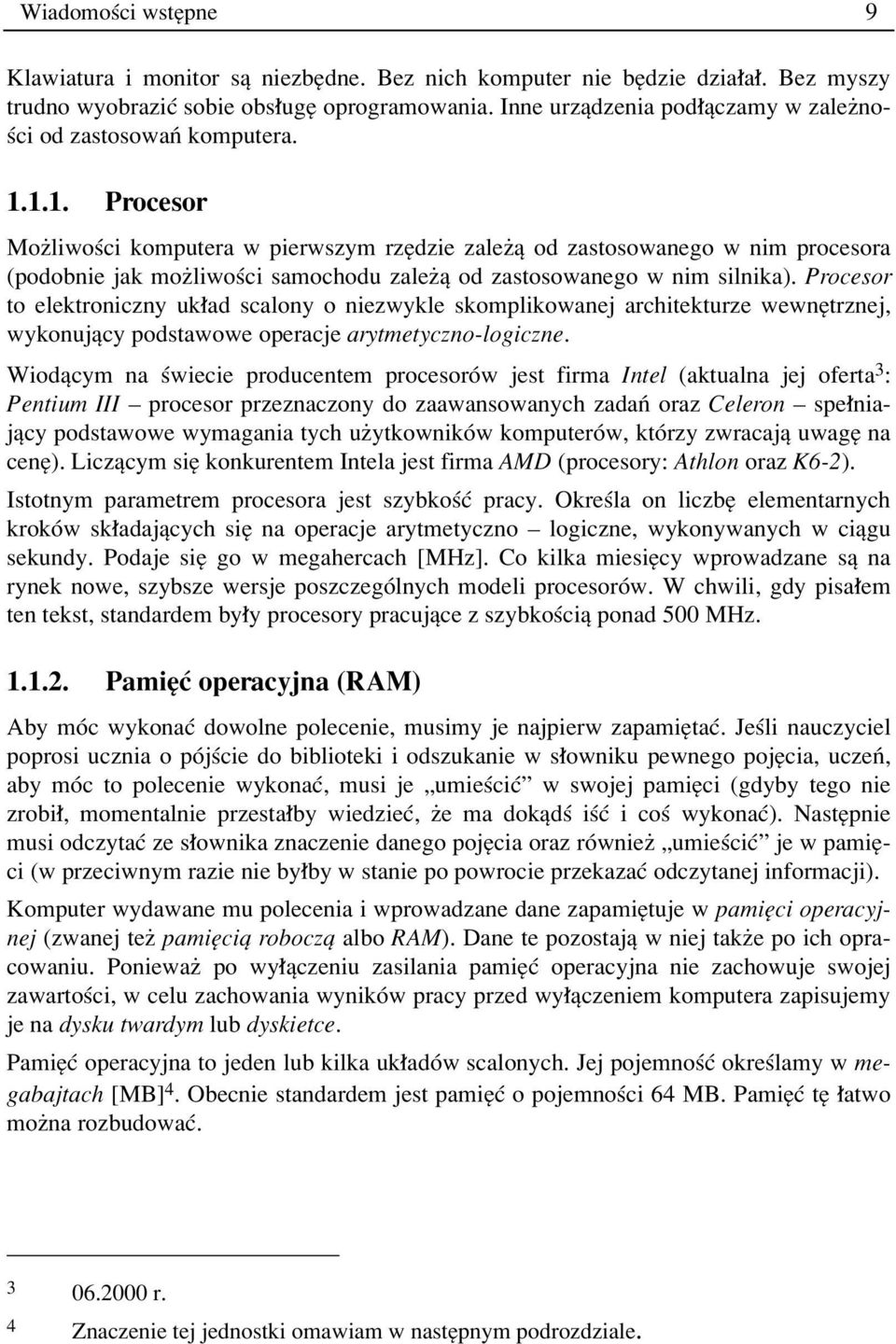 1.1. Procesor Moøliwoúci komputera w pierwszym rzídzie zaleøπ od zastosowanego w nim procesora (podobnie jak moøliwoúci samochodu zaleøπ od zastosowanego w nim silnika).