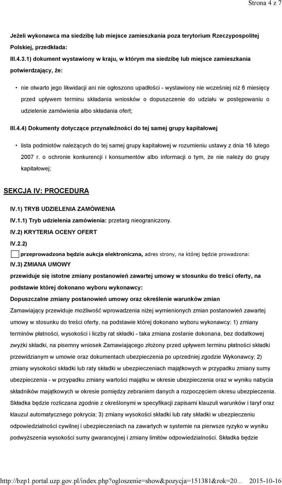 przed upływem terminu składania wniosków o dopuszczenie do udziału w postępowaniu o udzielenie zamówienia albo składania ofert; III.4.