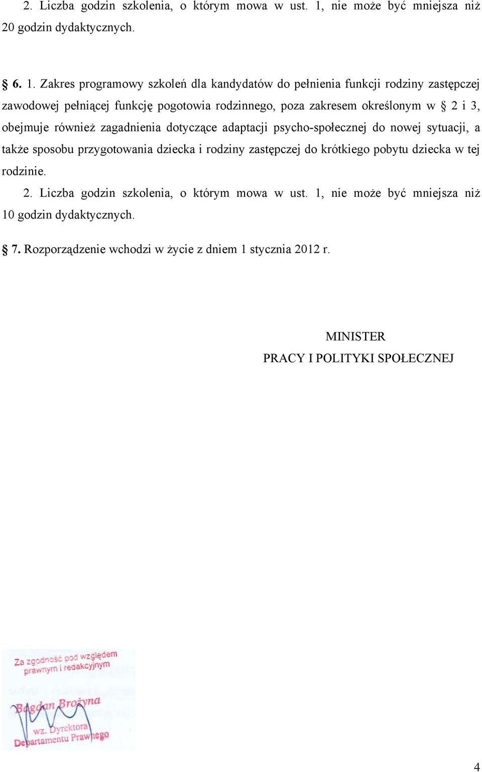 Zakres programowy szkoleń dla kandydatów do pełnienia funkcji rodziny zastępczej zawodowej pełniącej funkcję pogotowia rodzinnego, poza zakresem określonym w 2 i 3,