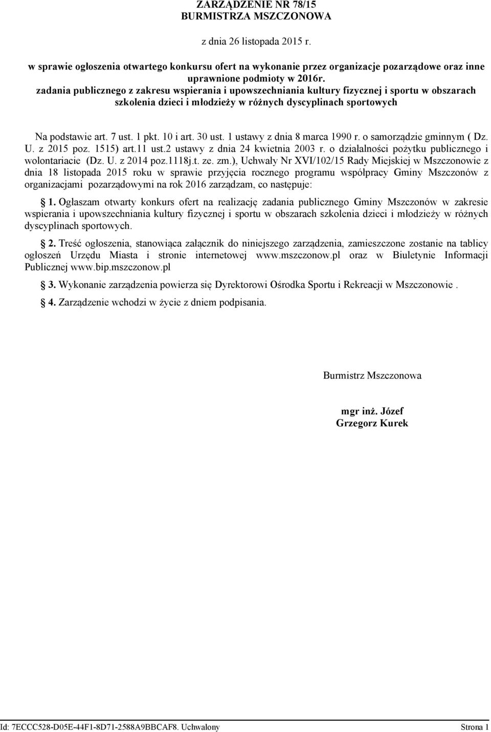 10 i art. 30 ust. 1 ustawy z dnia 8 marca 1990 r. o samorządzie gminnym ( Dz. U. z 2015 poz. 1515) art.11 ust.2 ustawy z dnia 24 kwietnia 2003 r.