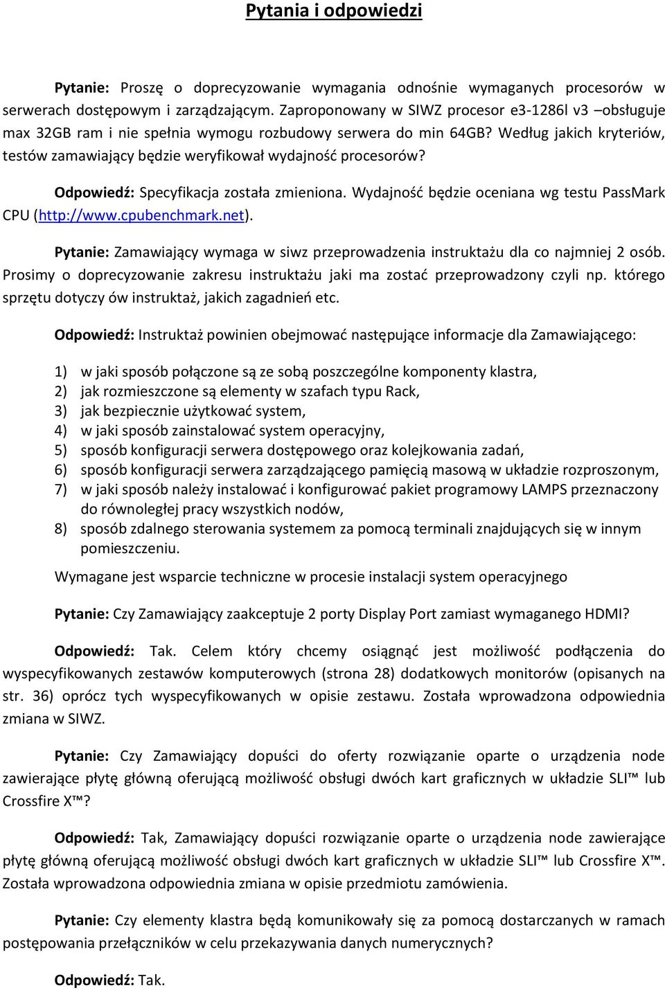 Według jakich kryteriów, testów zamawiający będzie weryfikował wydajność procesorów? Wydajność będzie oceniana wg testu PassMark CPU (http://www.cpubenchmark.net).