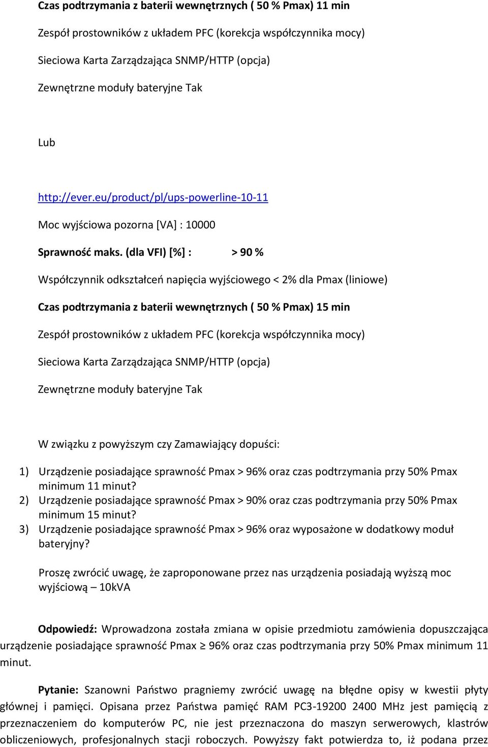 (dla VFI) [%] : > 90 % Współczynnik odkształceń napięcia wyjściowego < 2% dla Pmax (liniowe) Czas podtrzymania z baterii wewnętrznych ( 50 % Pmax) 15 min Zespół prostowników z układem PFC (korekcja