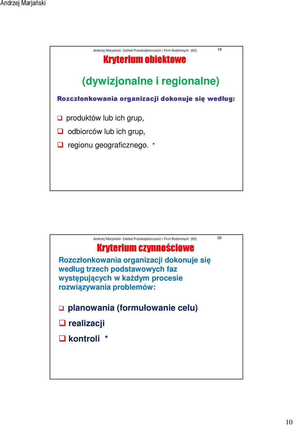 * Kryterium czynnościowe Rozczłonkowania organizacji dokonuje się według trzech podstawowych