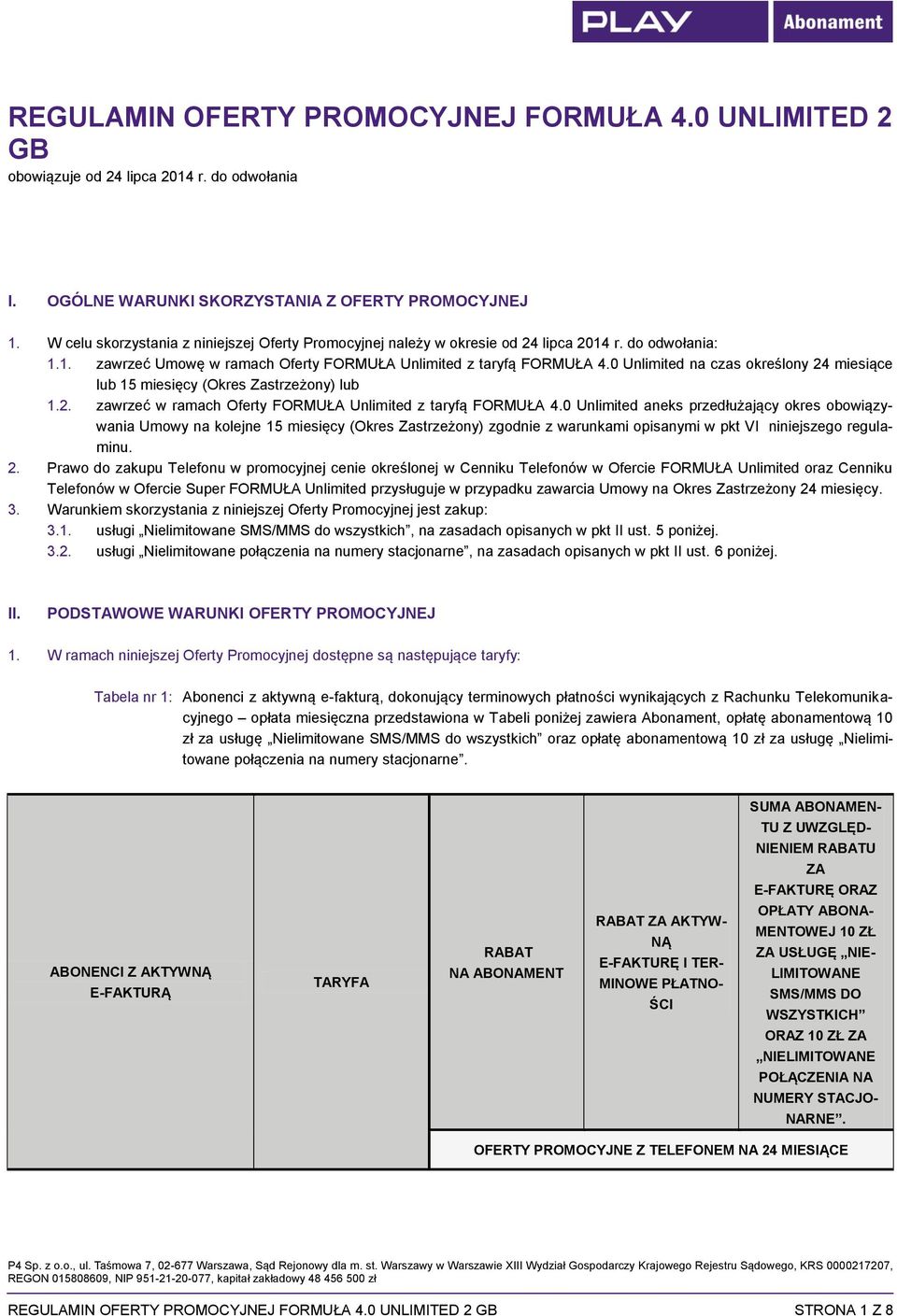 r. do odwołania: 1.1. zawrzeć Umowę w ramach Oferty FORMUŁA Unlimited z taryfą na czas określony 24