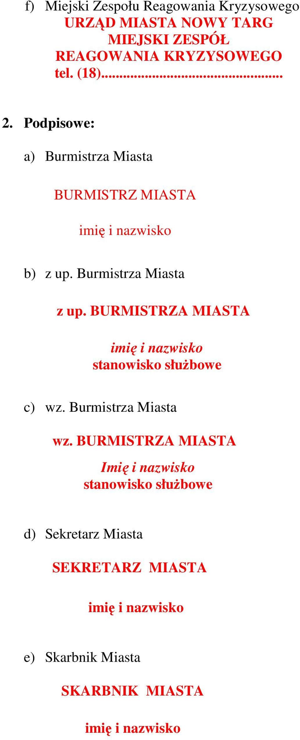 Burmistrza Miasta z up. BURMISTRZA MIASTA stanowisko służbowe c) wz. Burmistrza Miasta wz.