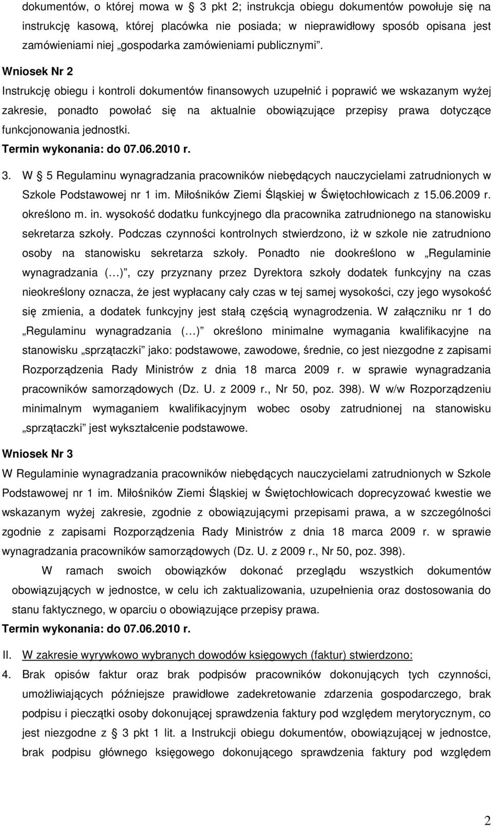 Wniosek Nr 2 Instrukcję obiegu i kontroli dokumentów finansowych uzupełnić i poprawić we wskazanym wyżej zakresie, ponadto powołać się na aktualnie obowiązujące przepisy prawa dotyczące
