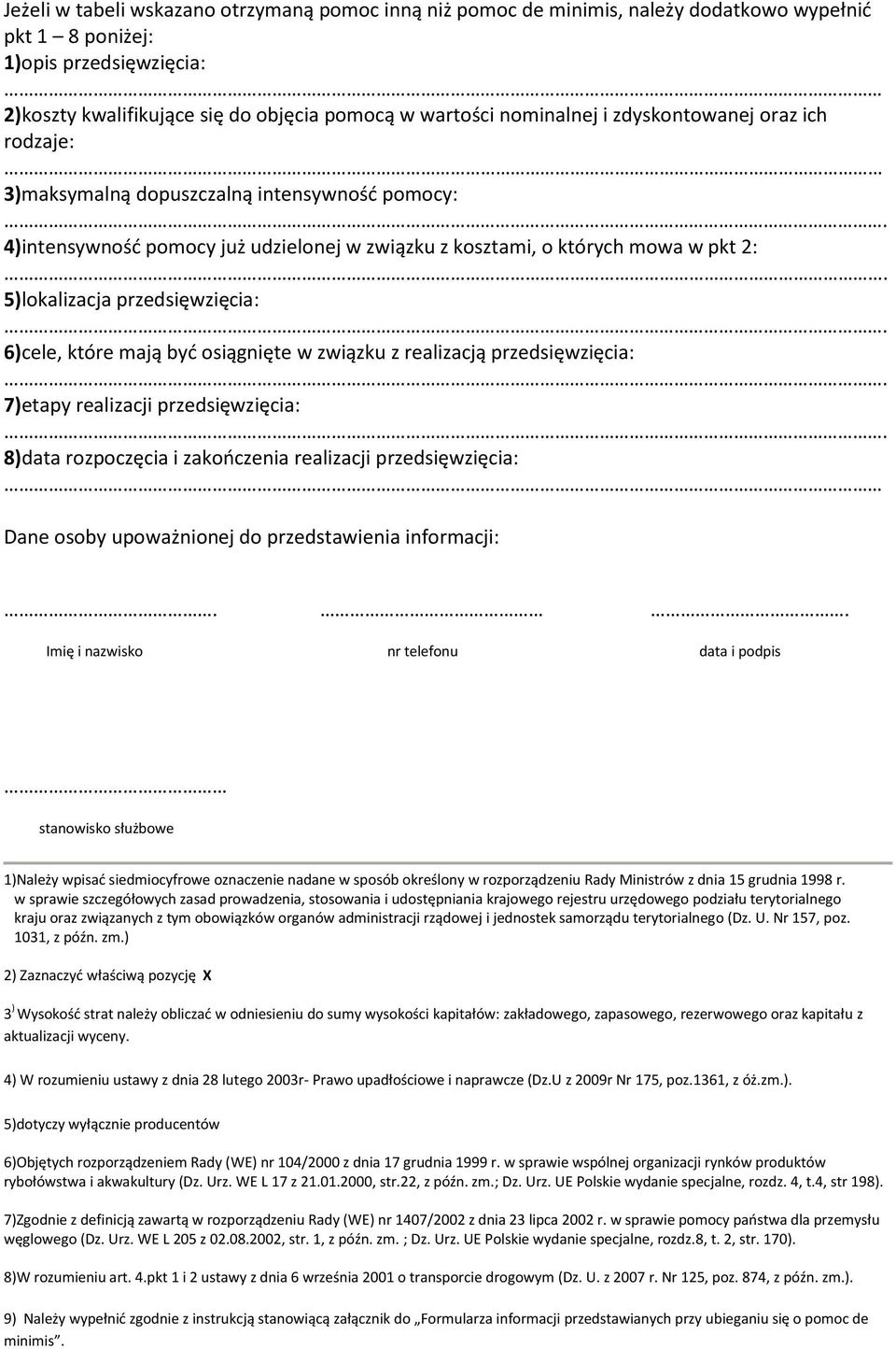 6)cele, które mają byd osiągnięte w związku z realizacją przedsięwzięcia:. 7)etapy realizacji przedsięwzięcia:.