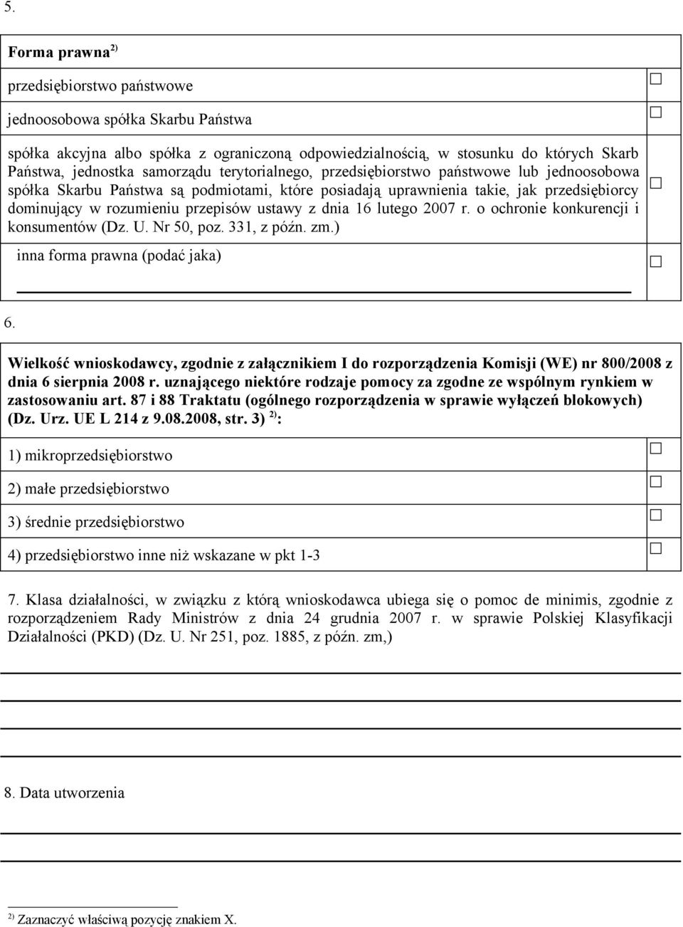 16 lutego 2007 r. o ochronie konkurencji i konsumentów (Dz. U. Nr 50, poz. 331, z późn. zm.) inna forma prawna (podać jaka) 6.