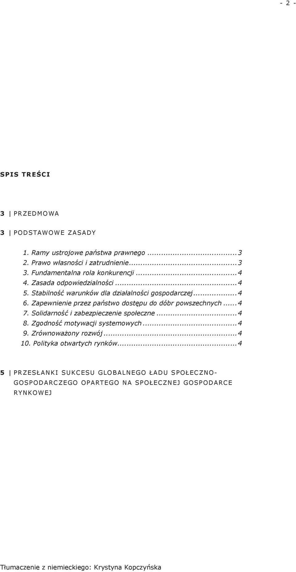 Zapewnienie przez państwo dostępu do dóbr powszechnych... 4 7. Solidarność i zabezpieczenie społeczne... 4 8. Zgodność motywacji systemowych... 4 9.