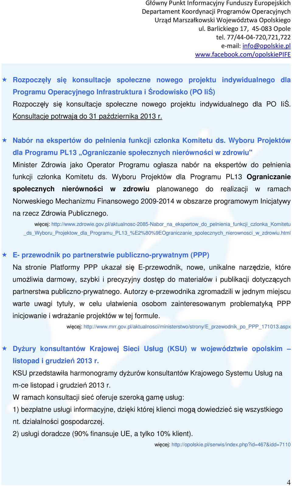 Wyboru Projektów dla Programu PL13 Ograniczanie społecznych nierówności w zdrowiu" Minister Zdrowia jako Operator Programu ogłasza nabór na ekspertów do pełnienia funkcji członka Komitetu ds.