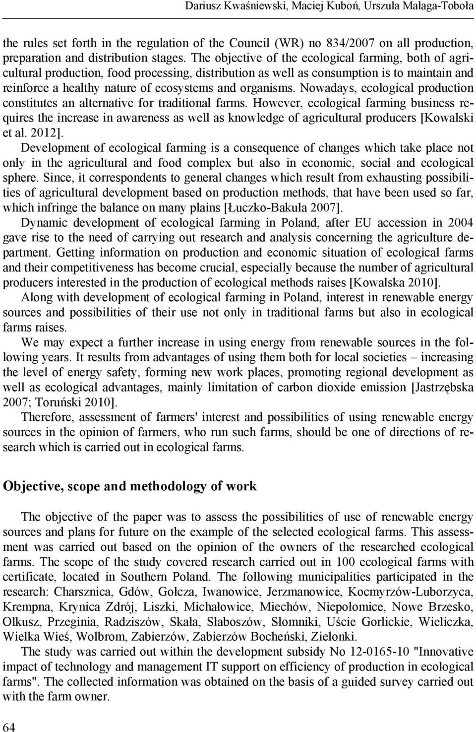 organisms. Nowadays, ecological production constitutes an alternative for traditional farms.