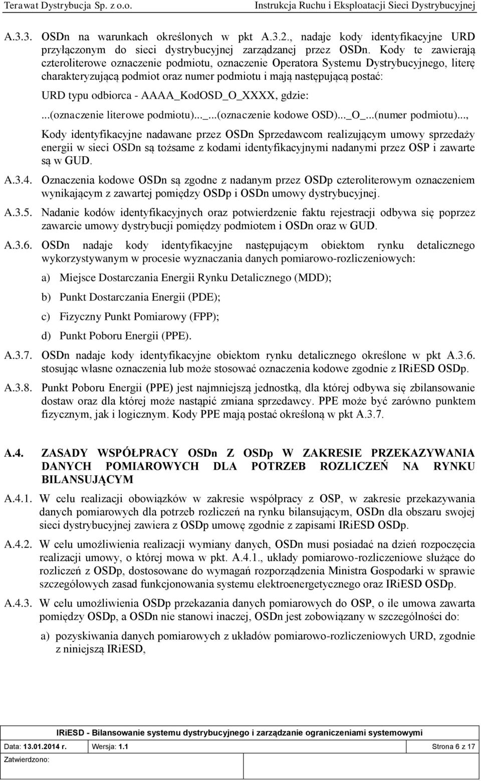 AAAA_KodOSD_O_XXXX, gdzie:...(oznaczenie literowe podmiotu)..._...(oznaczenie kodowe OSD)..._O_...(numer podmiotu).