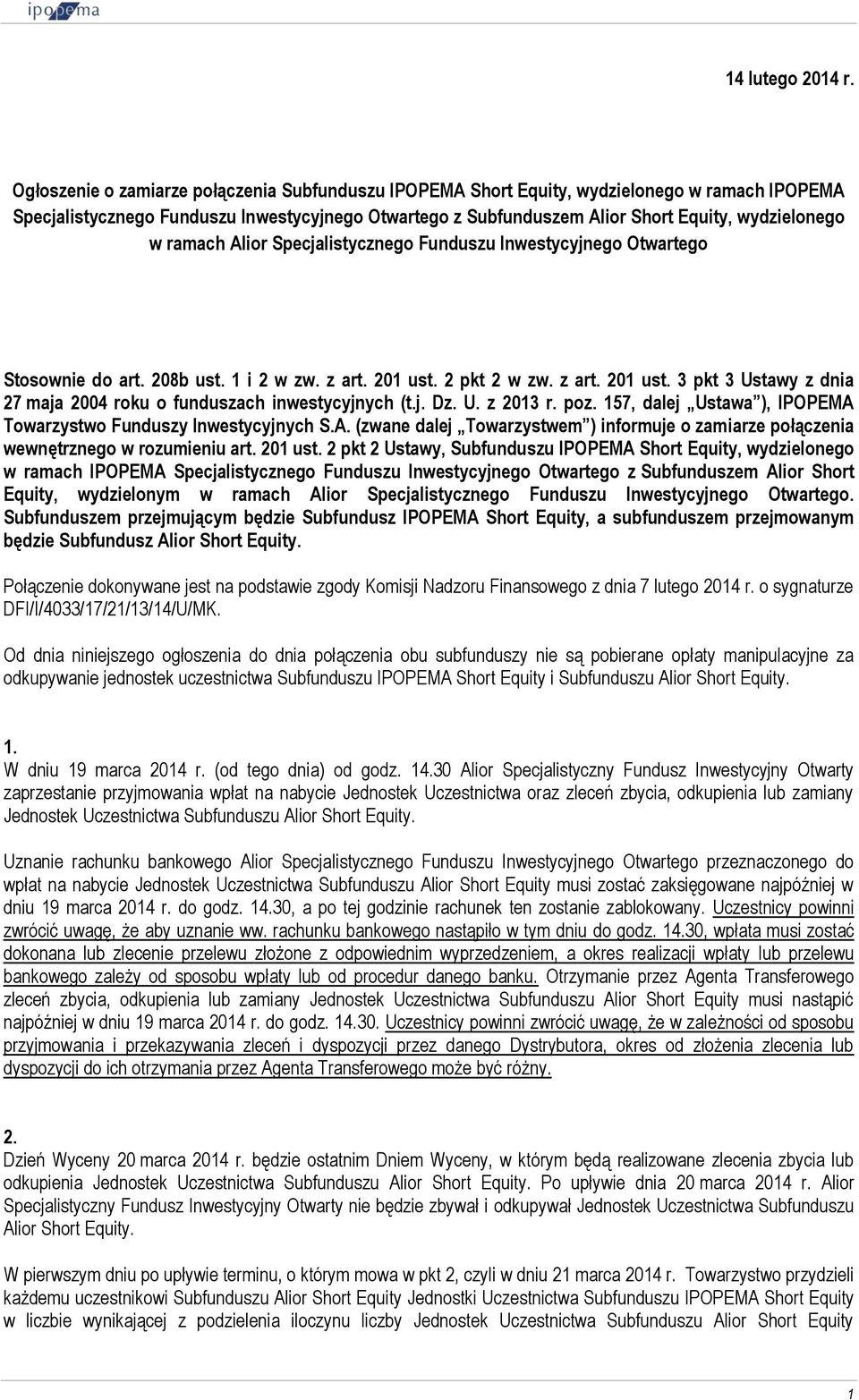ramach Alior Specjalistycznego Funduszu Inwestycyjnego Otwartego Stosownie do art. 208b ust. 1 i 2 w zw. z art. 201 ust. 2 pkt 2 w zw. z art. 201 ust. 3 pkt 3 Ustawy z dnia 27 maja 2004 roku o funduszach inwestycyjnych (t.