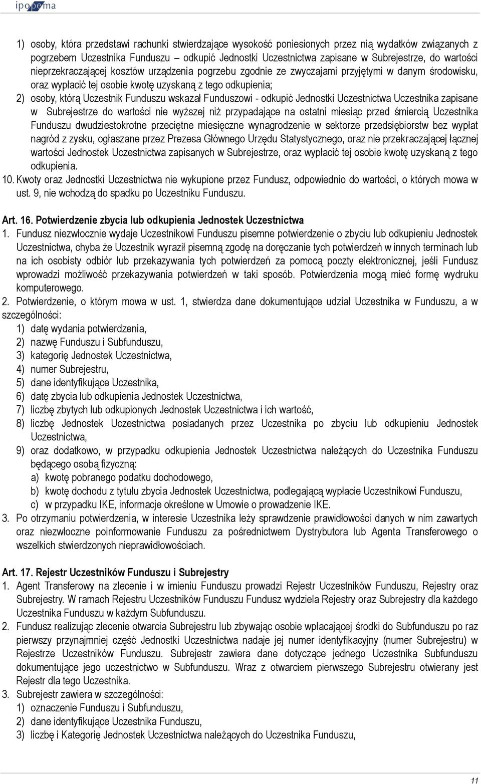 Funduszu wskazał Funduszowi - odkupić Jednostki Uczestnictwa Uczestnika zapisane w Subrejestrze do wartości nie wyższej niż przypadające na ostatni miesiąc przed śmiercią Uczestnika Funduszu