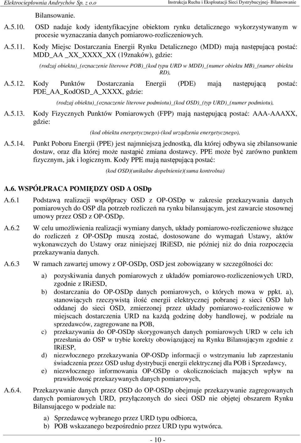 MB)_(numer obiektu RD), A.5.12. Kody Punktów Dostarczania Energii (PDE) mają następującą postać: PDE_AA_KodOSD_A_XXXX, gdzie: A.5.13. A.5.14.