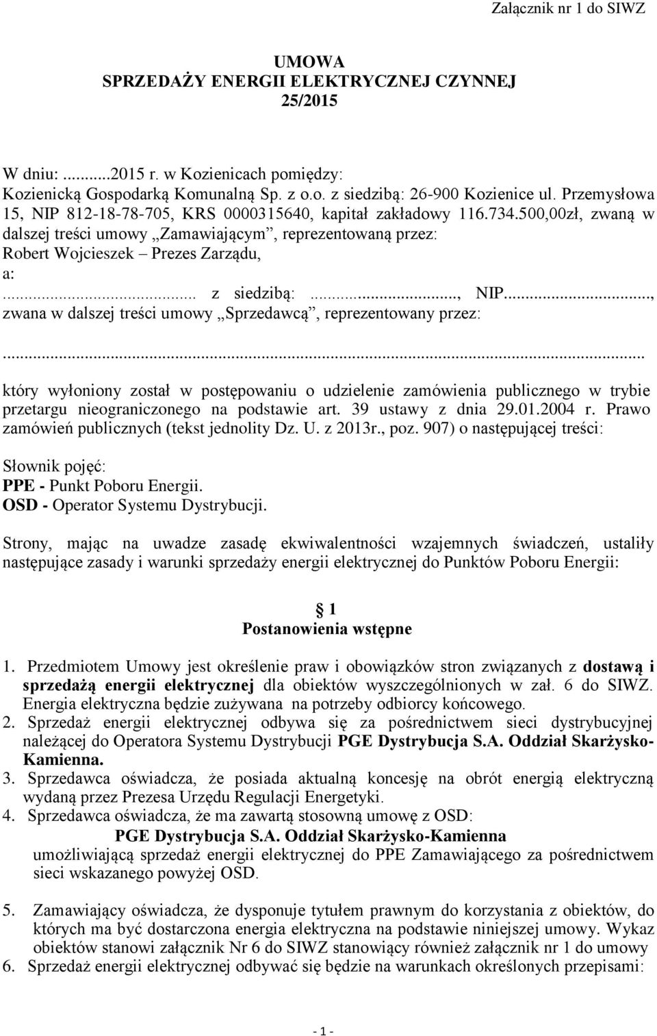 .. z siedzibą:..., NIP..., zwana w dalszej treści umowy Sprzedawcą, reprezentowany przez:.