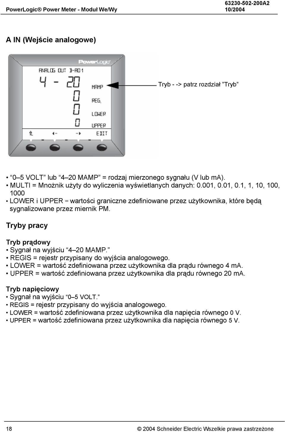 Tryby pracy Tryb prądowy Sygnał na wyjściu 4 20 MAMP. REGIS = rejestr przypisany do wyjścia analogowego. LOWER = wartość zdefiniowana przez użytkownika dla prądu równego 4 ma.