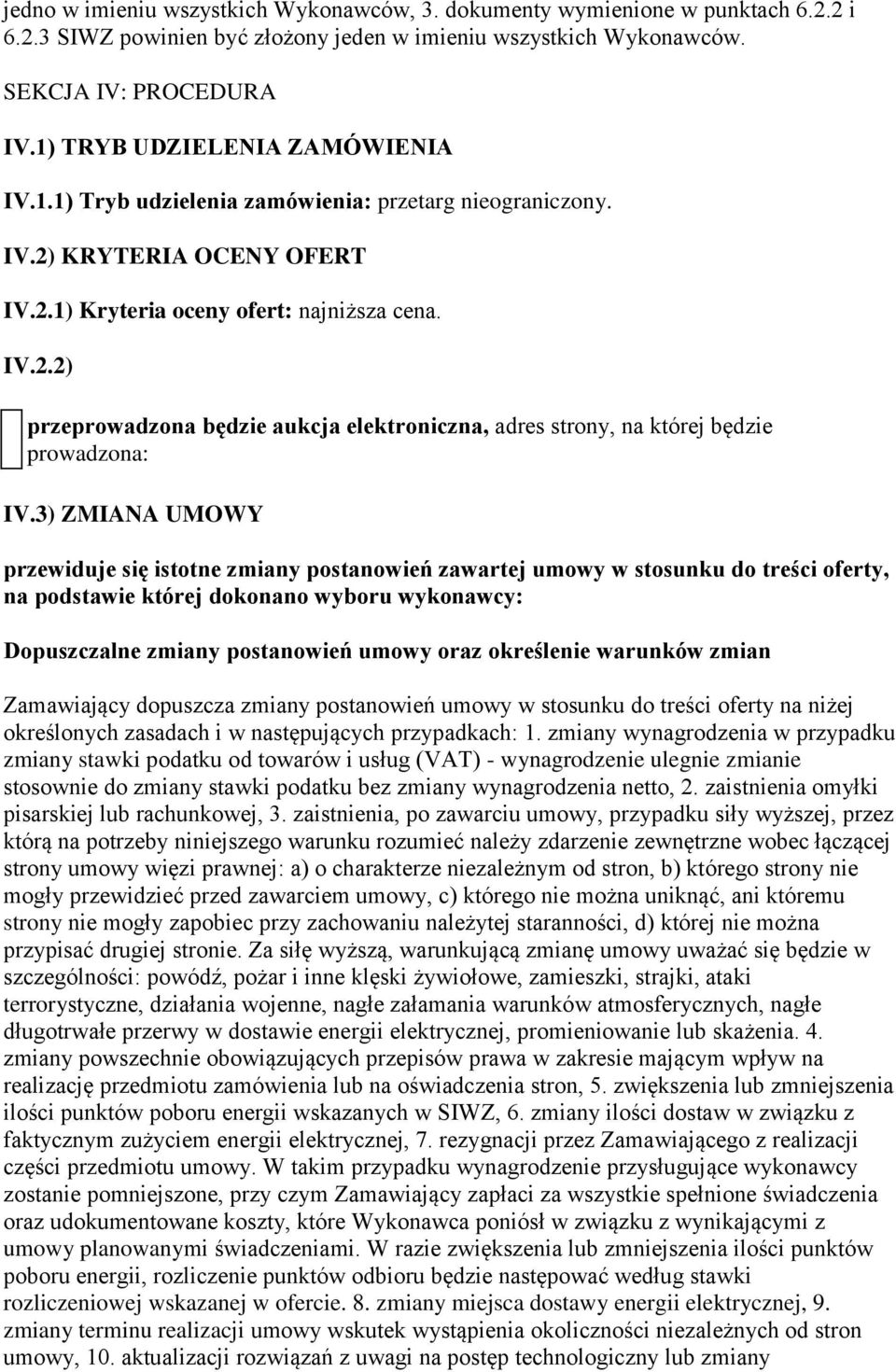 3) ZMIANA UMOWY przewiduje się istotne zmiany postanowień zawartej umowy w stosunku do treści oferty, na podstawie której dokonano wyboru wykonawcy: Dopuszczalne zmiany postanowień umowy oraz