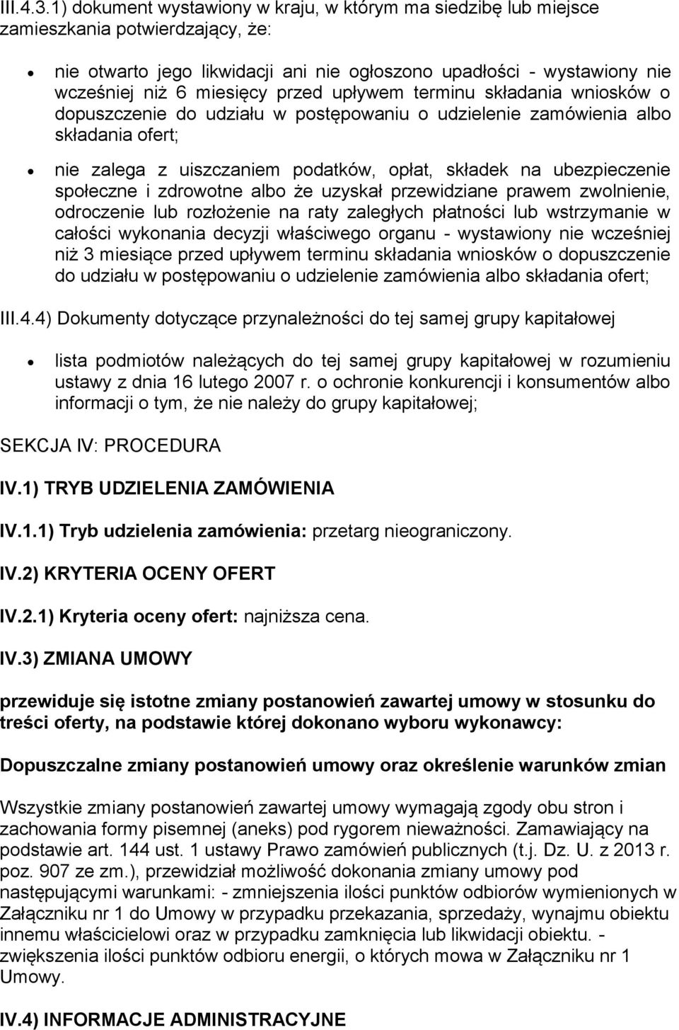 przed upływem terminu składania wniosków o dopuszczenie do udziału w postępowaniu o udzielenie zamówienia albo składania ofert; nie zalega z uiszczaniem podatków, opłat, składek na ubezpieczenie