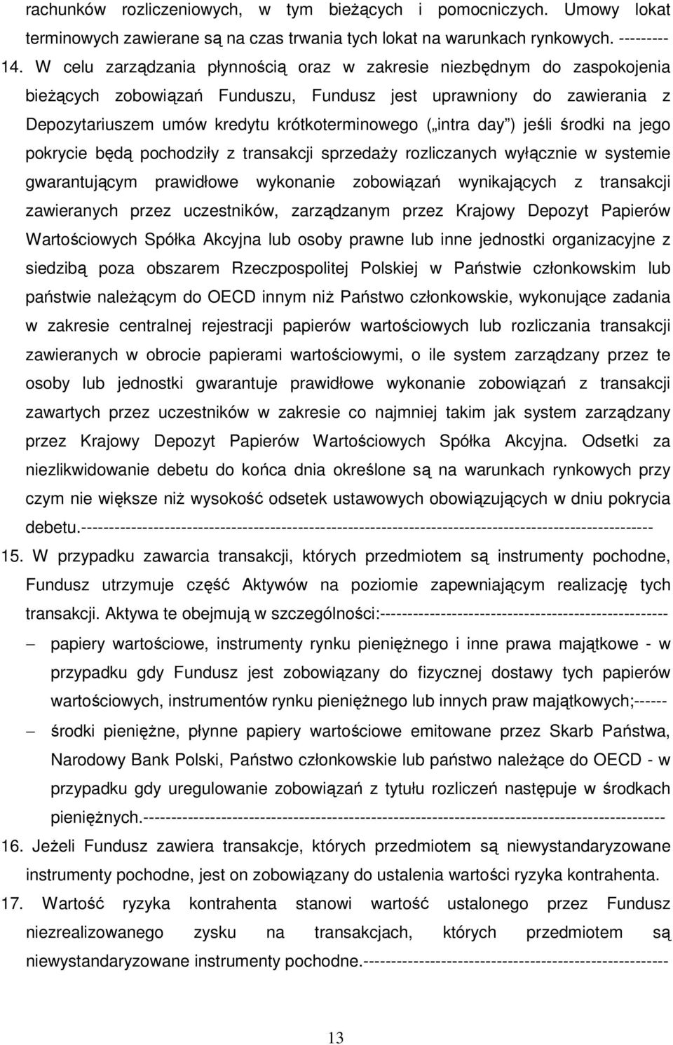 day ) jeśli środki na jego pokrycie będą pochodziły z transakcji sprzedaŝy rozliczanych wyłącznie w systemie gwarantującym prawidłowe wykonanie zobowiązań wynikających z transakcji zawieranych przez