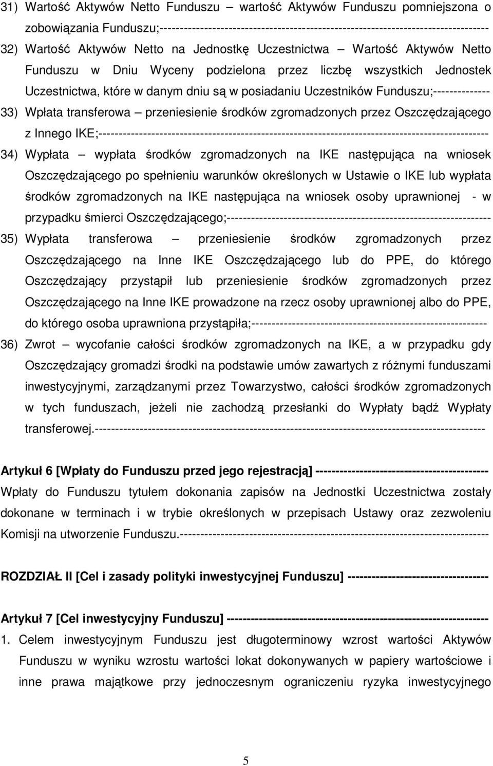 Funduszu;-------------- 33) Wpłata transferowa przeniesienie środków zgromadzonych przez Oszczędzającego z Innego