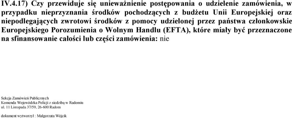 Porozumienia o Wolnym Handlu (EFTA), które miały być przeznaczone na sfinansowanie całości lub części zamówienia: nie Sekcja