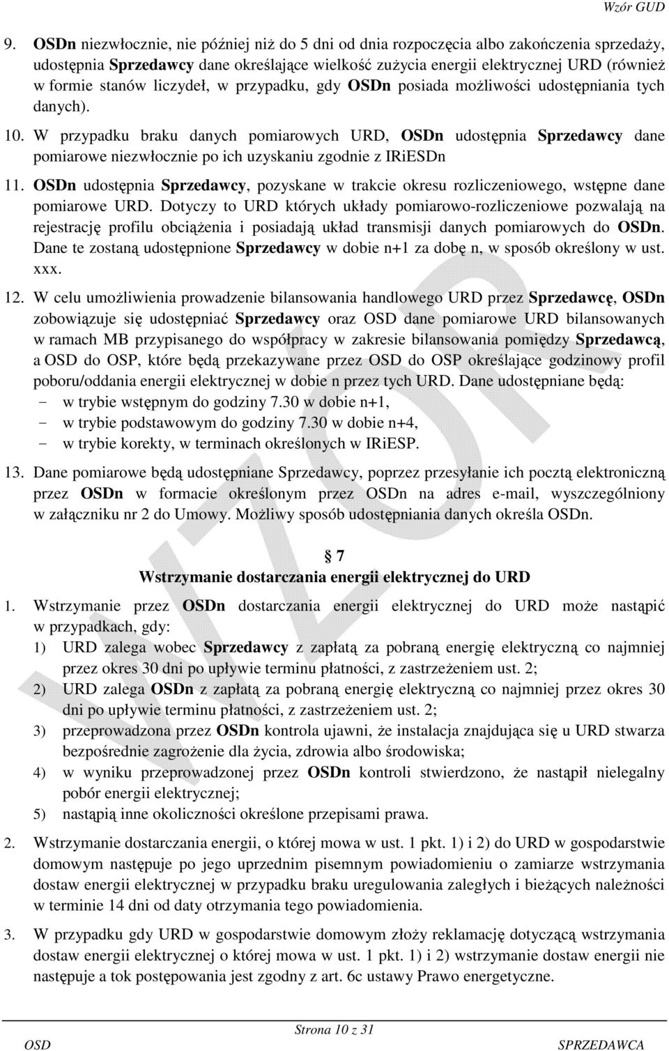 W przypadku braku danych pomiarowych URD, n udostępnia Sprzedawcy dane pomiarowe niezwłocznie po ich uzyskaniu zgodnie z IRiESDn 11.
