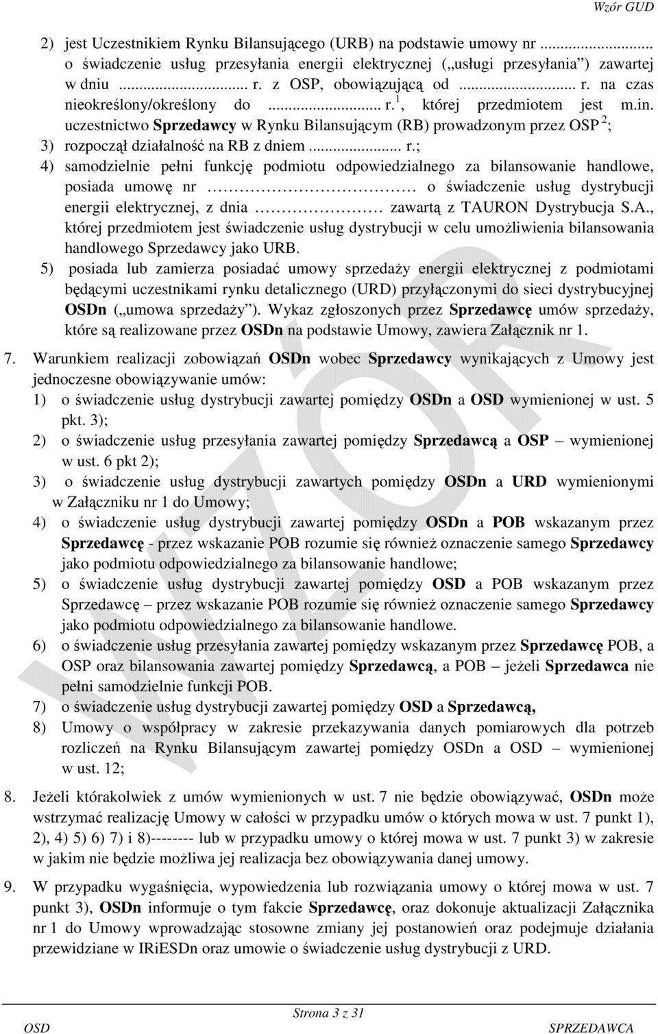 uczestnictwo Sprzedawcy w Rynku Bilansującym (RB) prowadzonym przez OSP 2 ; 3) ro