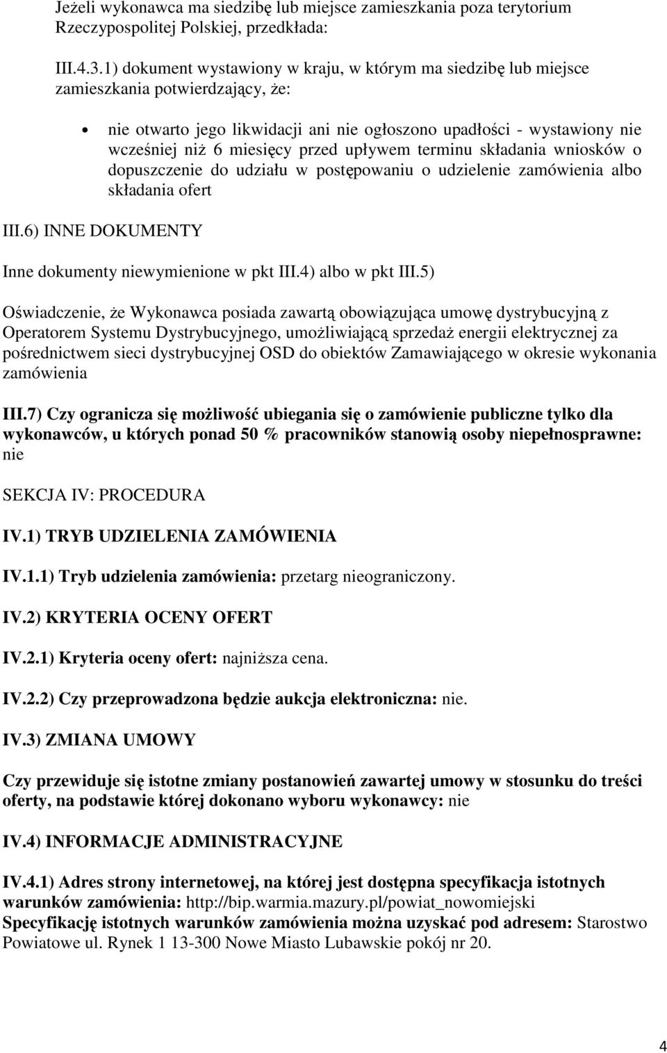 przed upływem terminu składania wniosków o dopuszczenie do udziału w postępowaniu o udzielenie zamówienia albo składania ofert III.6) INNE DOKUMENTY Inne dokumenty niewymienione w pkt III.