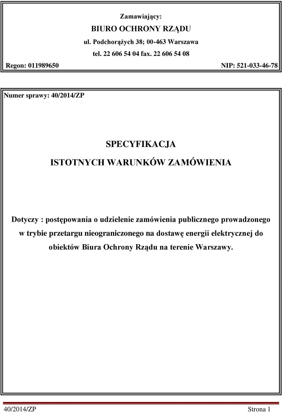 ZAMÓWIENIA Dotyczy : postępowania o udzielenie zamówienia publicznego prowadzonego w trybie przetargu