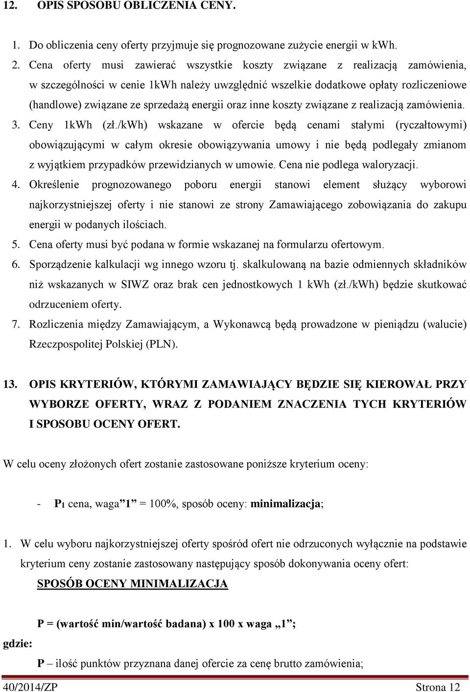 energii oraz inne koszty związane z realizacją zamówienia. 3. Ceny 1kWh (zł.