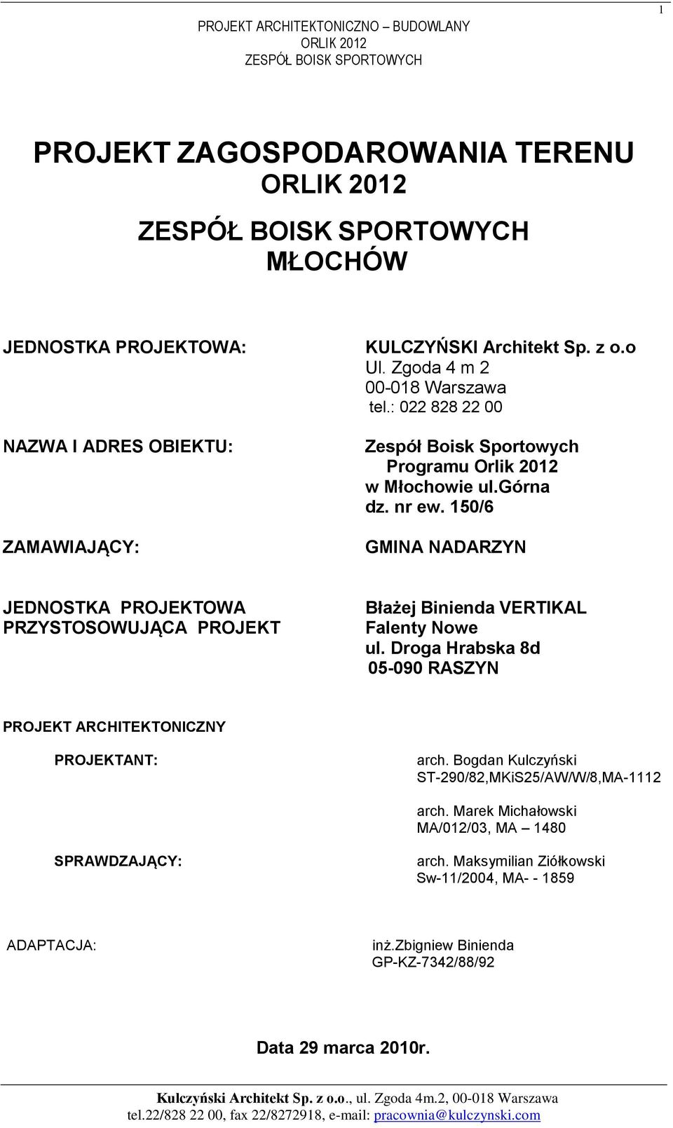 150/6 GMINA NADARZYN JEDNOSTKA PROJEKTOWA PRZYSTOSOWUJĄCA PROJEKT Błażej Binienda VERTIKAL Falenty Nowe ul.