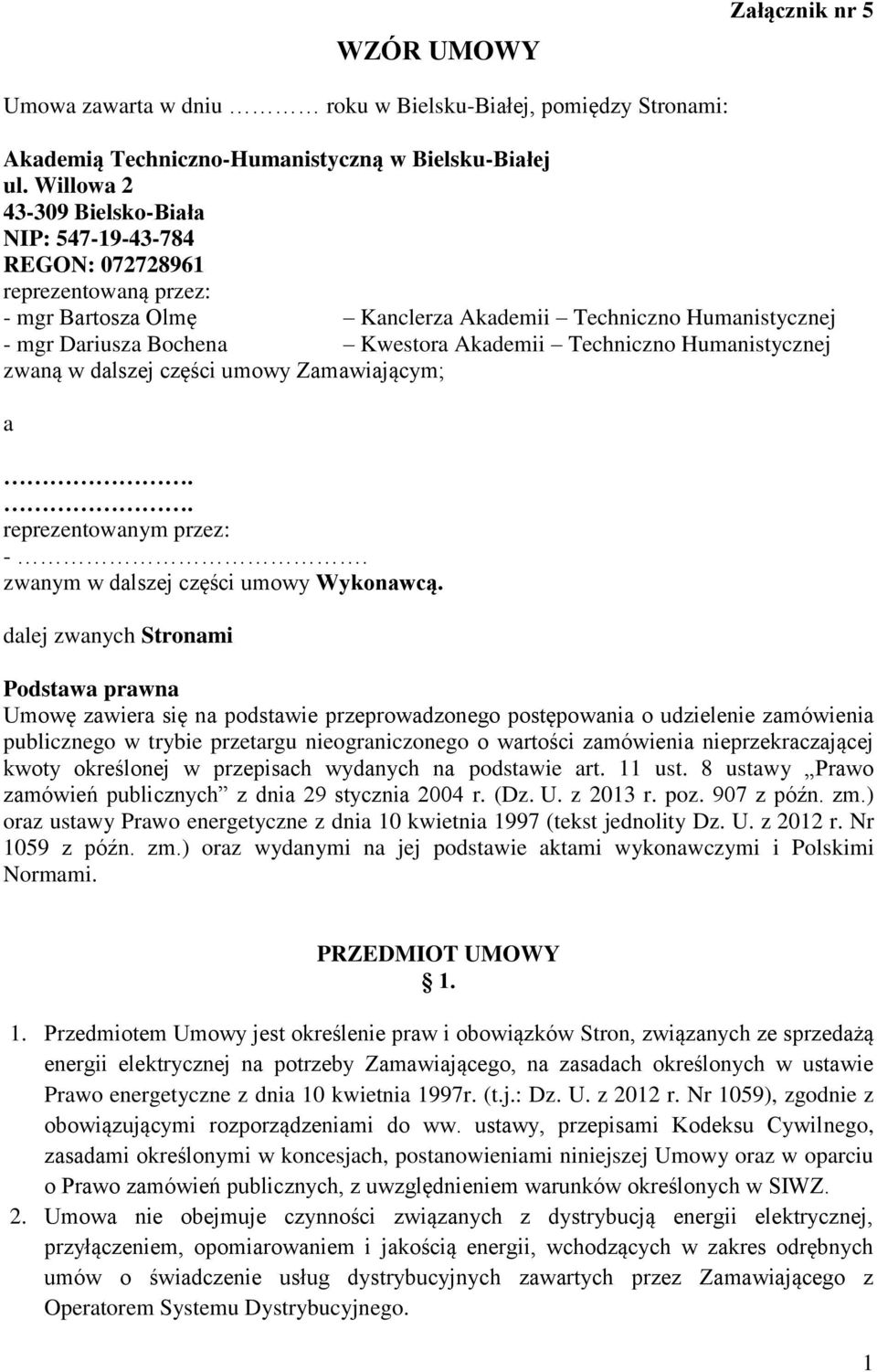 Techniczno Humanistycznej zwaną w dalszej części umowy Zamawiającym; a.. reprezentowanym przez: -. zwanym w dalszej części umowy Wykonawcą.