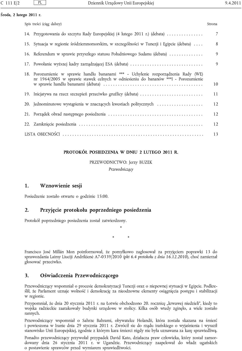 Powołanie wyższej kadry zarządzającej ESA (debata).............................. 9 18.