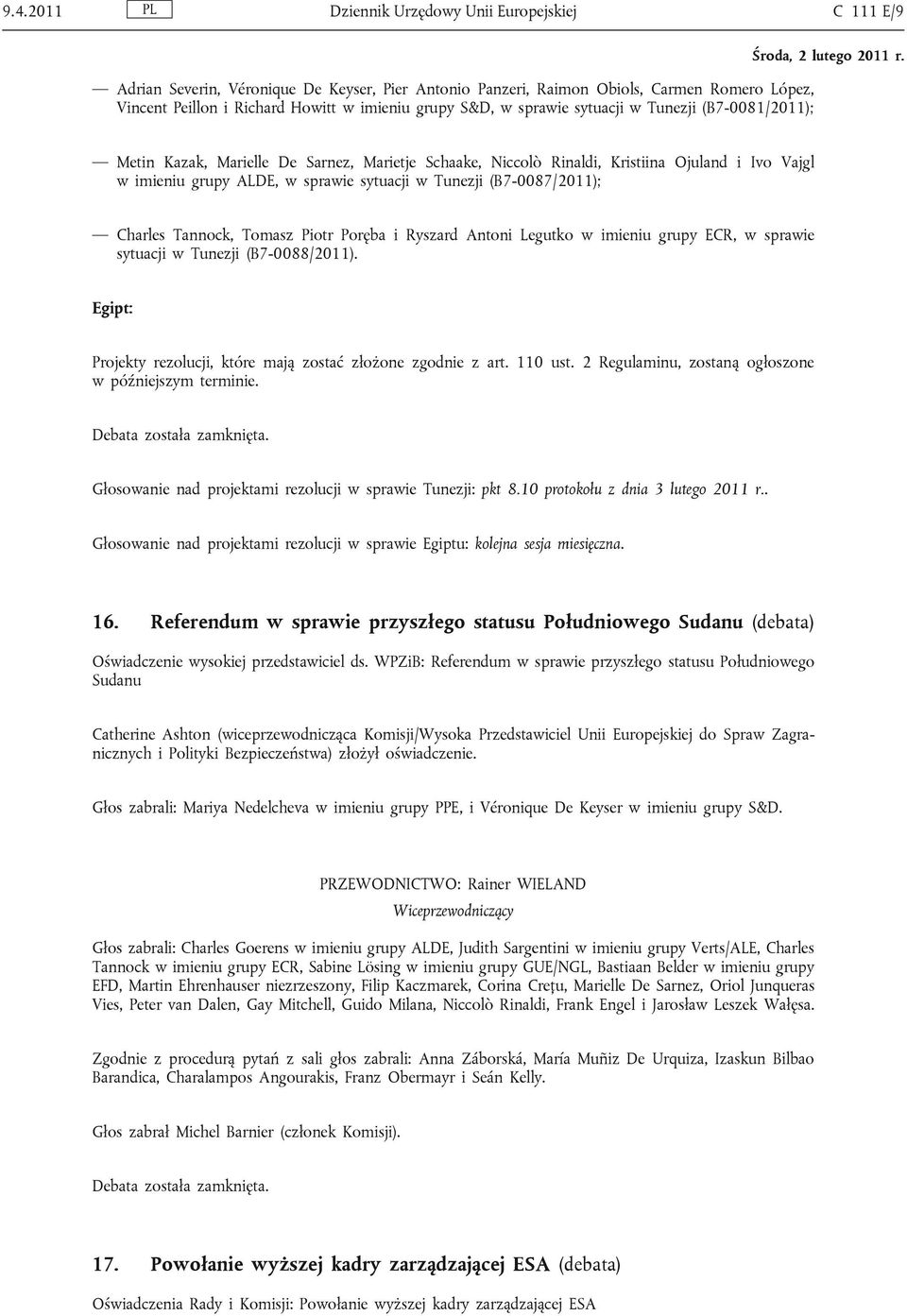 (B7-0087/2011); Charles Tannock, Tomasz Piotr Poręba i Ryszard Antoni Legutko w imieniu grupy ECR, w sprawie sytuacji w Tunezji (B7-0088/2011).