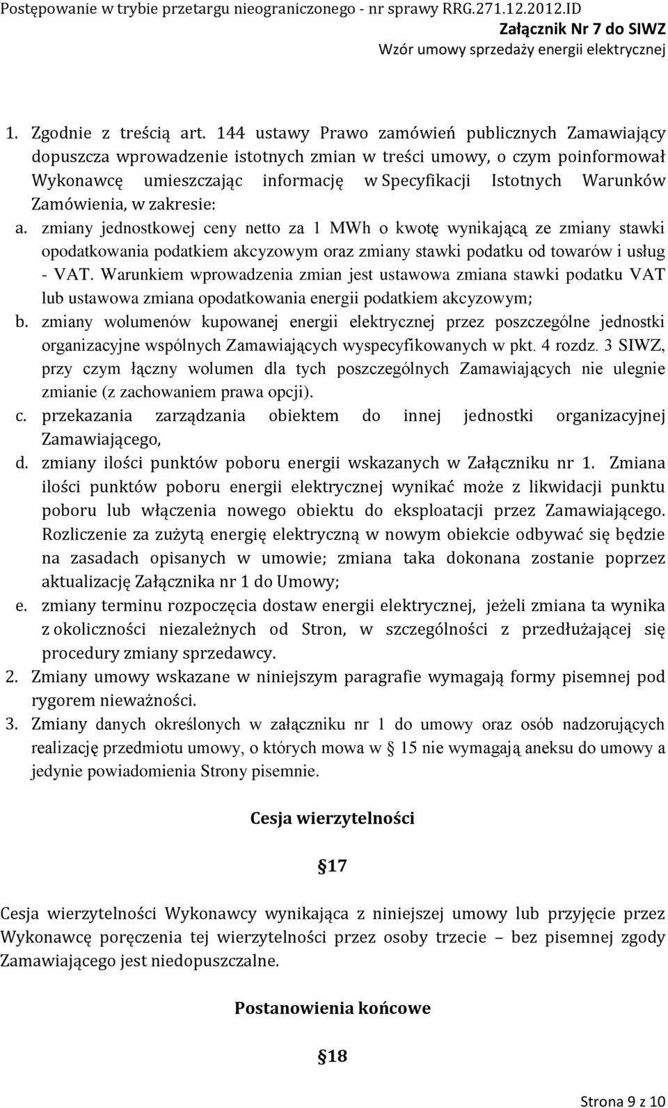 Zamówienia, w zakresie: a. zmiany jednostkowej ceny netto za 1 MWh o kwotę wynikającą ze zmiany stawki opodatkowania podatkiem akcyzowym oraz zmiany stawki podatku od towarów i usług - VAT.