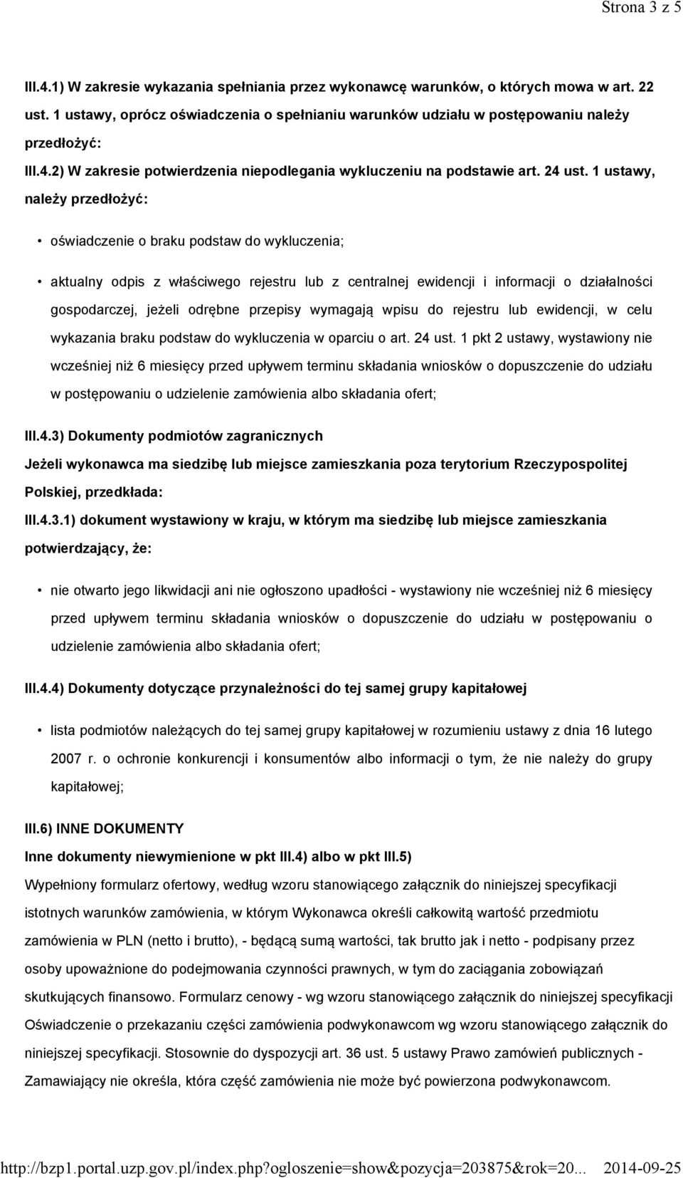 1 ustawy, należy przedłożyć: oświadczenie o braku podstaw do wykluczenia; aktualny odpis z właściwego rejestru lub z centralnej ewidencji i informacji o działalności gospodarczej, jeżeli odrębne