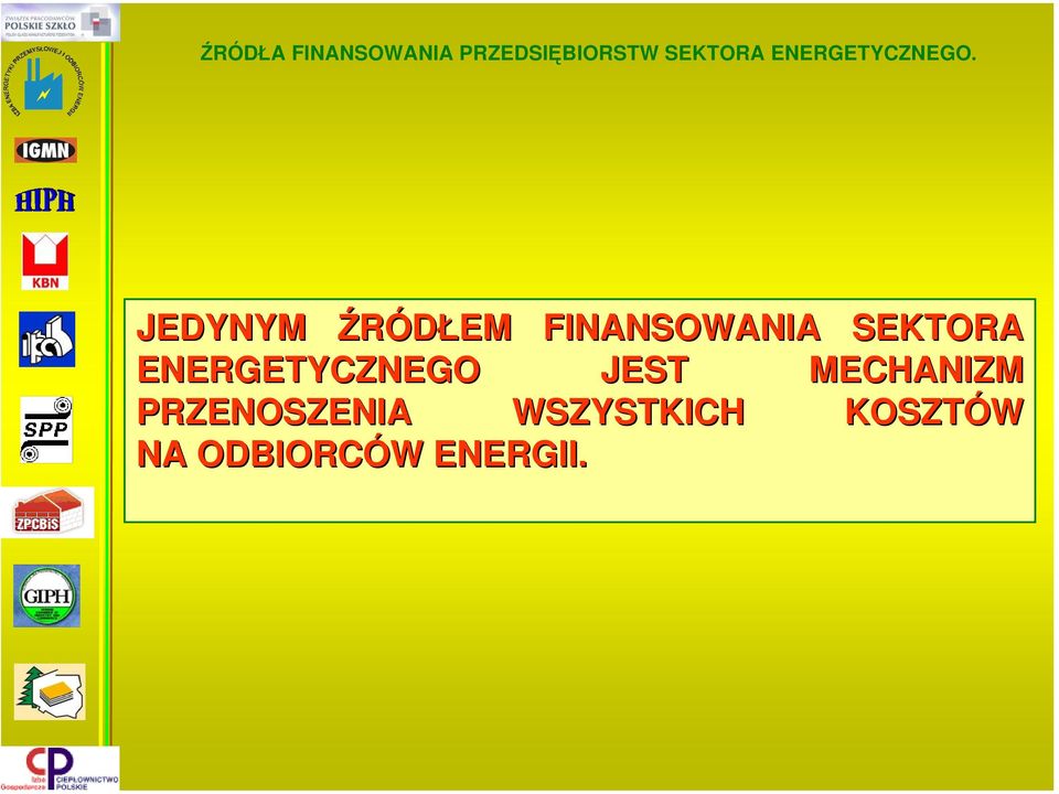 JEDYNYM ŹRÓDŁEM FINANSOWANIA SEKTORA