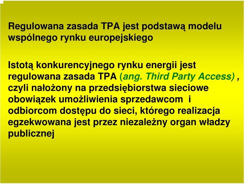 Third Party Access), czyli nałożony na przedsiębiorstwa sieciowe obowiązek umożliwienia