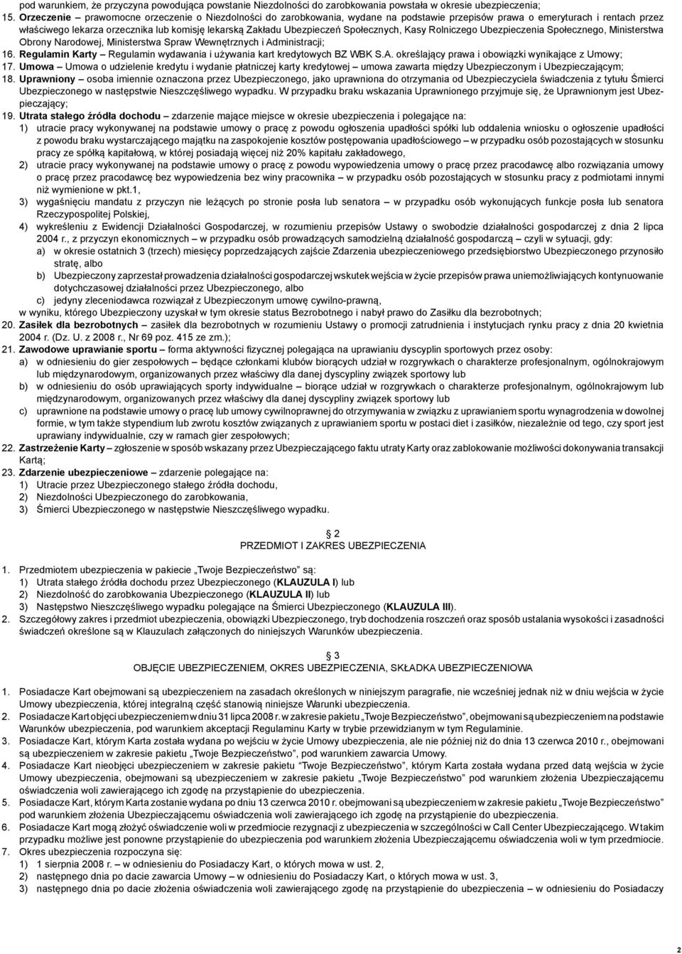 Ubezpieczeń Społecznych, Kasy Rolniczego Ubezpieczenia Społecznego, Ministerstwa Obrony Narodowej, Ministerstwa Spraw Wewnętrznych i Administracji; 16.
