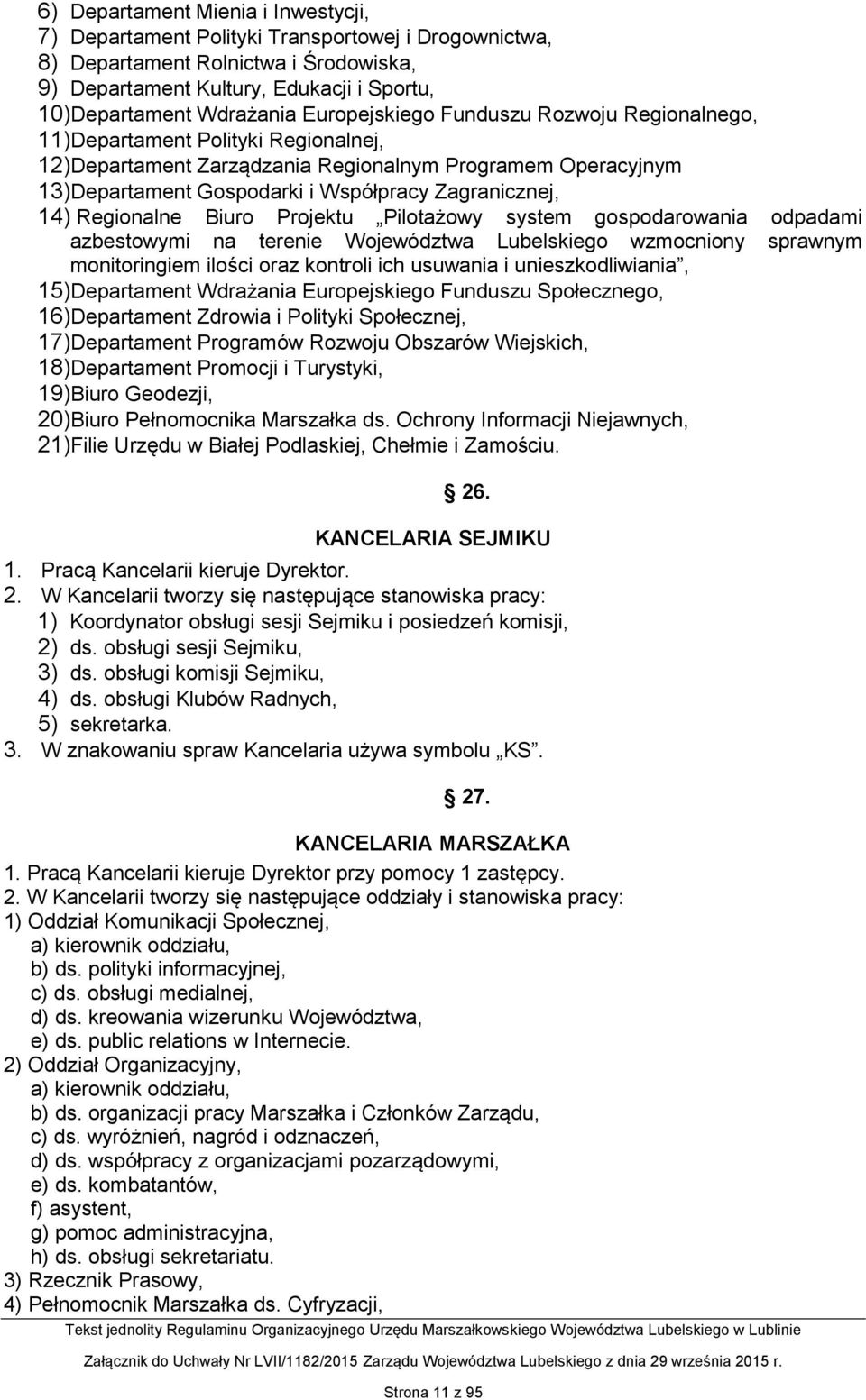 Regionalne Biuro Projektu Pilotażowy system gospodarowania odpadami azbestowymi na terenie Województwa Lubelskiego wzmocniony sprawnym monitoringiem ilości oraz kontroli ich usuwania i