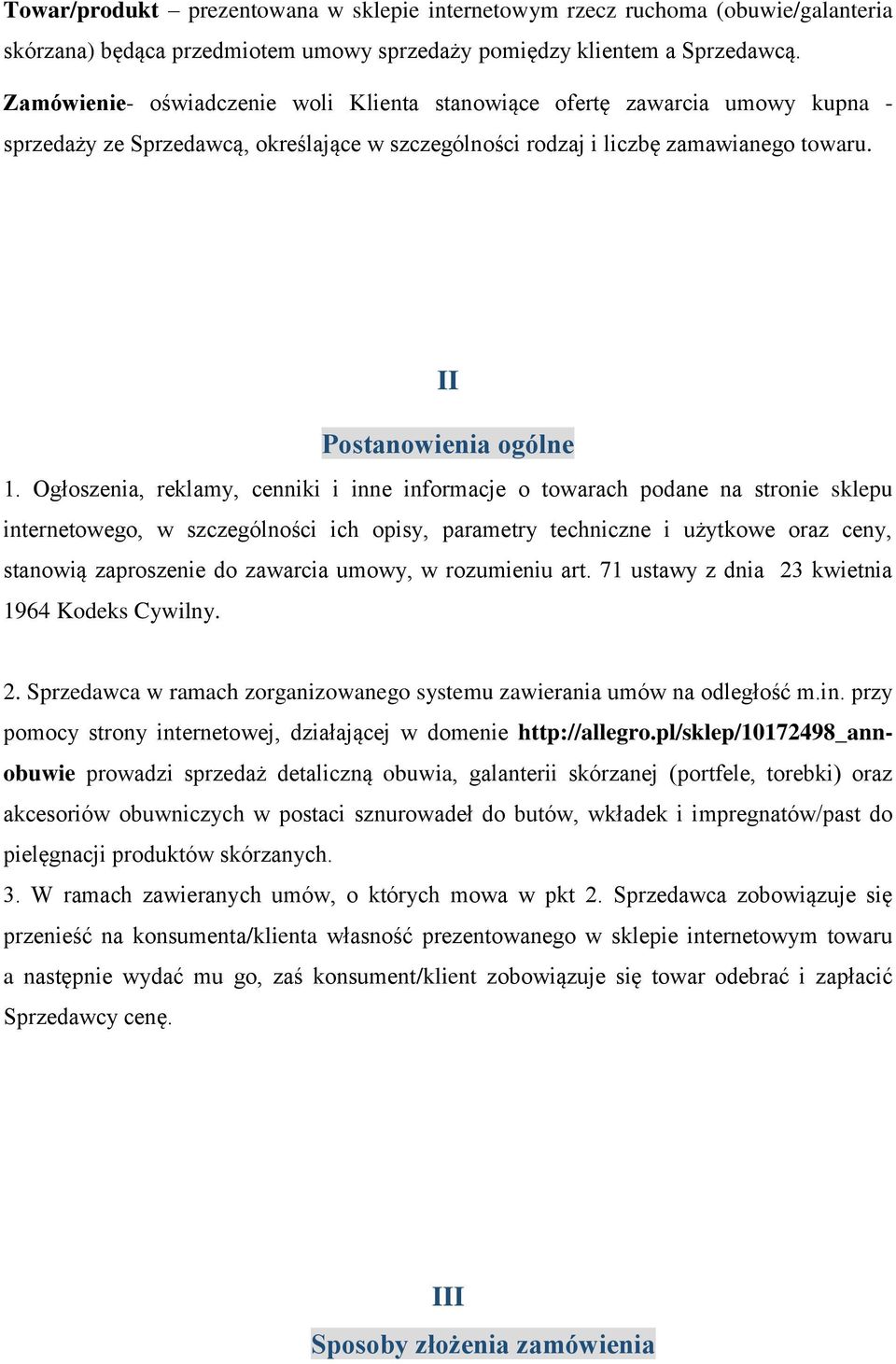 Ogłoszenia, reklamy, cenniki i inne informacje o towarach podane na stronie sklepu internetowego, w szczególności ich opisy, parametry techniczne i użytkowe oraz ceny, stanowią zaproszenie do