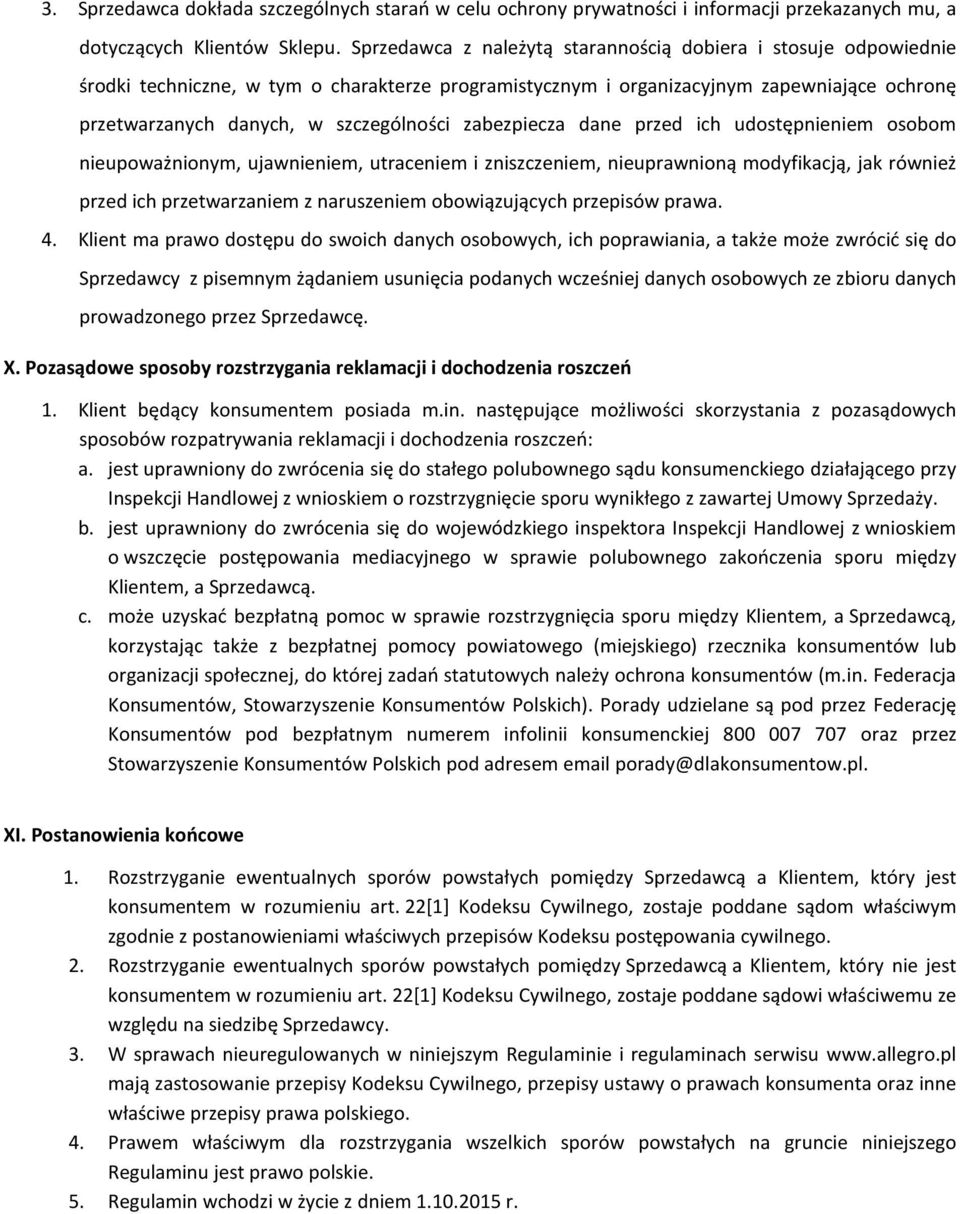 zabezpiecza dane przed ich udostępnieniem osobom nieupoważnionym, ujawnieniem, utraceniem i zniszczeniem, nieuprawnioną modyfikacją, jak również przed ich przetwarzaniem z naruszeniem obowiązujących