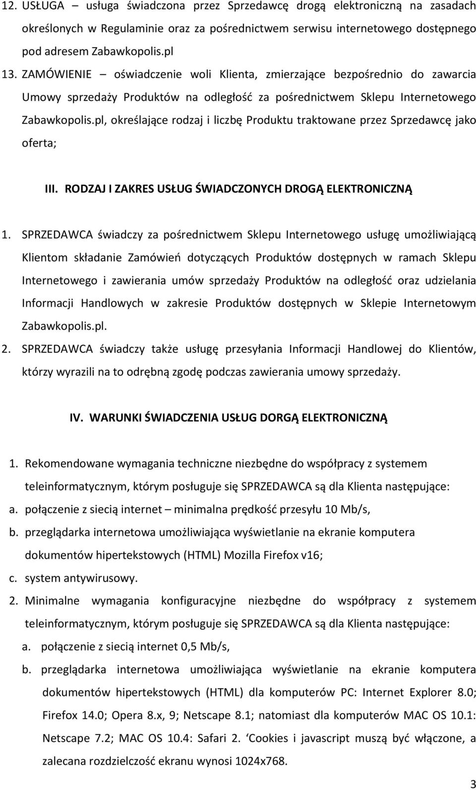 pl, określające rodzaj i liczbę Produktu traktowane przez Sprzedawcę jako oferta; III. RODZAJ I ZAKRES USŁUG ŚWIADCZONYCH DROGĄ ELEKTRONICZNĄ 1.