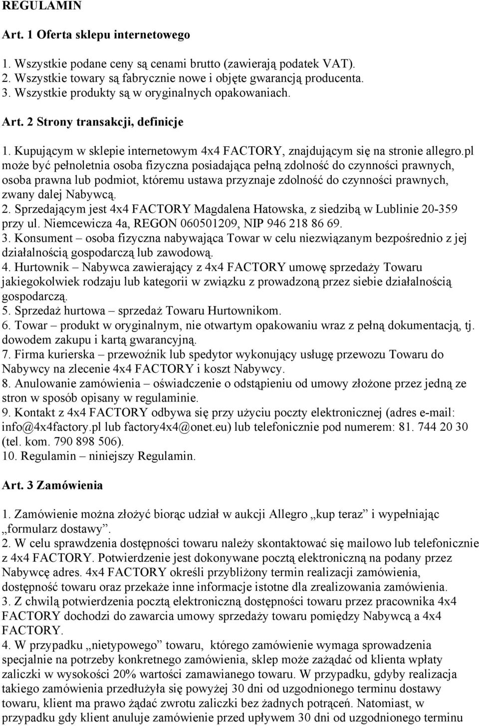 pl może być pełnoletnia osoba fizyczna posiadająca pełną zdolność do czynności prawnych, osoba prawna lub podmiot, któremu ustawa przyznaje zdolność do czynności prawnych, zwany dalej Nabywcą. 2.