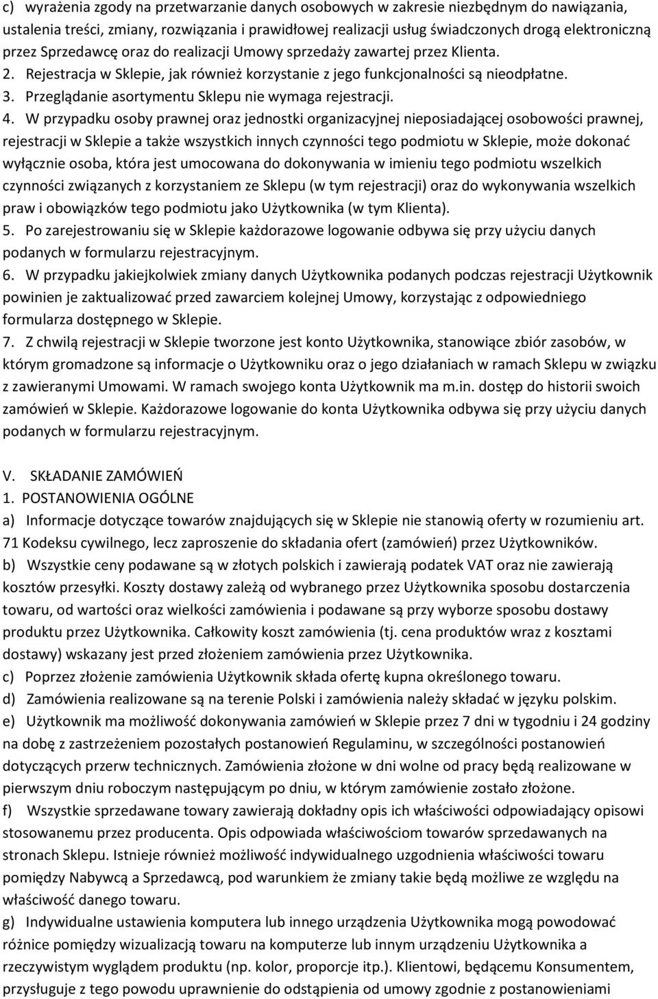 Przeglądanie asortymentu Sklepu nie wymaga rejestracji. 4.
