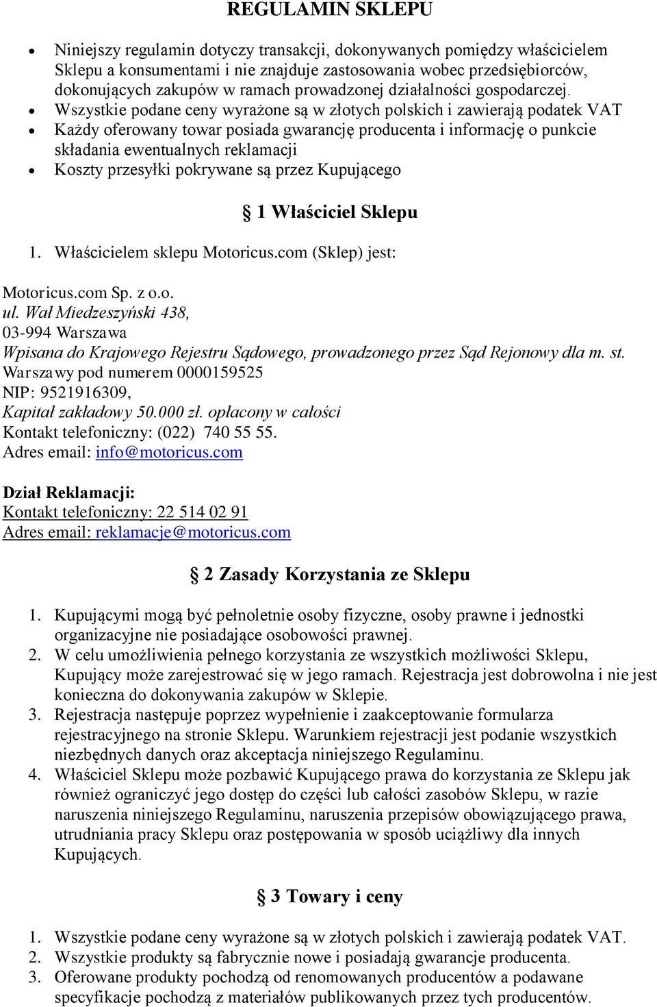 Wszystkie podane ceny wyrażone są w złotych polskich i zawierają podatek VAT Każdy oferowany towar posiada gwarancję producenta i informację o punkcie składania ewentualnych reklamacji Koszty