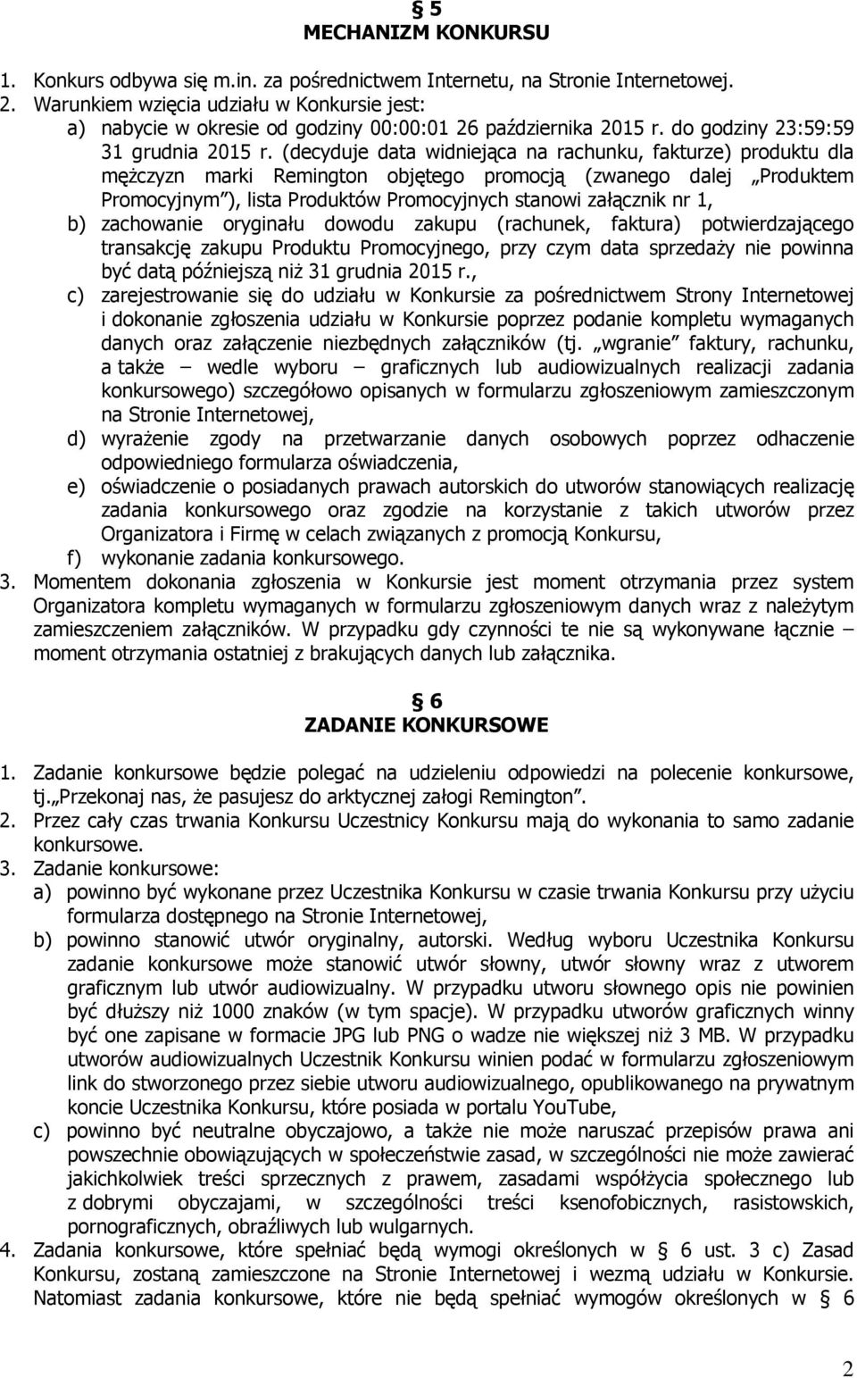(decyduje data widniejąca na rachunku, fakturze) produktu dla mężczyzn marki Remington objętego promocją (zwanego dalej Produktem Promocyjnym ), lista Produktów Promocyjnych stanowi załącznik nr 1,
